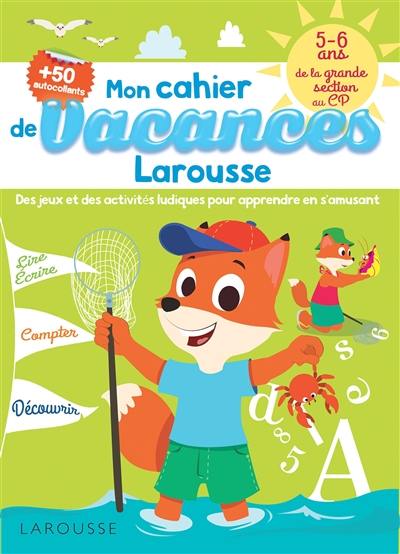 Mon cahier de vacances Larousse 5-6 ans : de la GS au CP