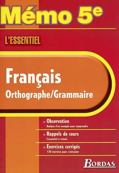 Français, orthographe, grammaire : observation, rappels de cours, exercices corrigés