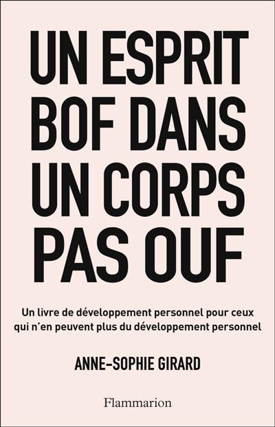 Un esprit bof dans un corps pas ouf : un livre de développement personnel pour ceux qui n'en peuvent plus du développement personnel