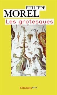 Les grotesques : les figures de l'imaginaire dans la peinture italienne de la fin de la Renaissance