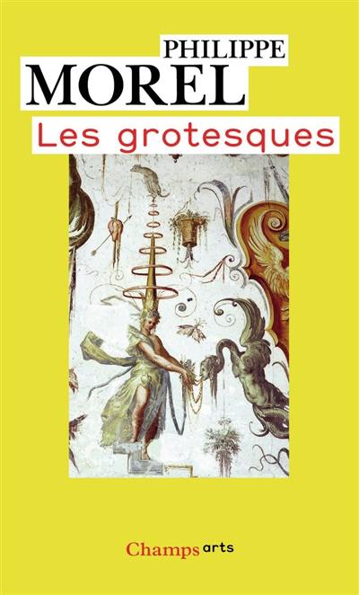 Les grotesques : les figures de l'imaginaire dans la peinture italienne de la fin de la Renaissance