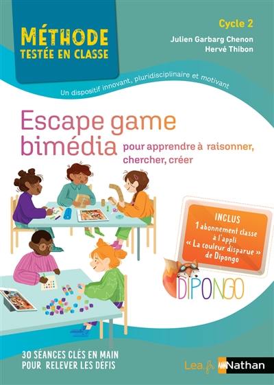 Escape game bimédia : pour apprendre à raisonner, chercher, créer : cycle 2