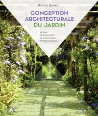 Conception architecturale du jardin : style, structuration, ornementation, étapes techniques