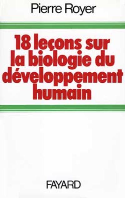 Dix-huit leçons sur la biologie du développement humain