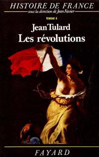 Histoire de France. Vol. 4. Les Révolutions : 1789-1851