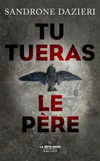 Tu tueras le père : thriller