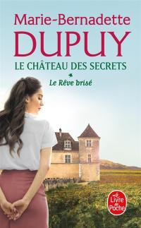 Le château des secrets. Vol. 1. Le rêve brisé