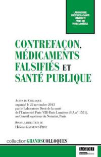 Contrefaçons, médicaments falsifiés et santé publique : actes du colloque du 22 novembre 2013