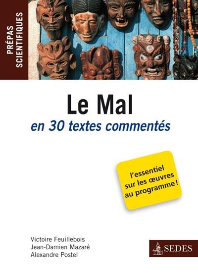 Le mal : en 30 textes commentés : prépas scientifiques