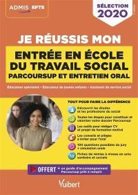 Je réussis mon entrée en école du travail social, éducateur spécialisé, éducateur de jeunes enfants, assistant de service social : Parcoursup et entretien oral : sélection 2020