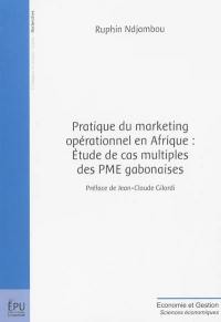 Pratique du marketing opérationnel en Afrique : études de cas multiples des PME gabonaises