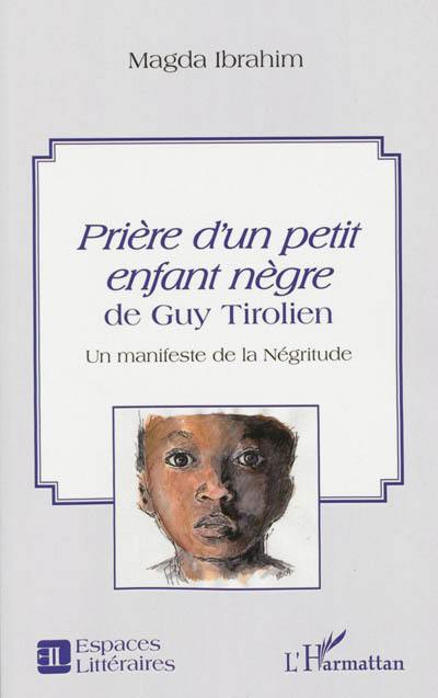 Prière d'un petit enfant nègre de Guy Tirolien : un manifeste de la négritude