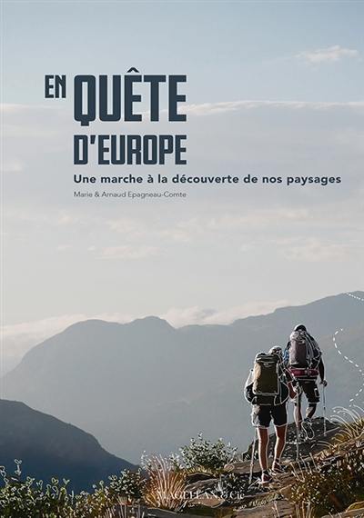 En quête d'Europe : une marche à la découverte de nos paysages