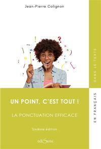 Un point c'est tout ! : la ponctuation efficace