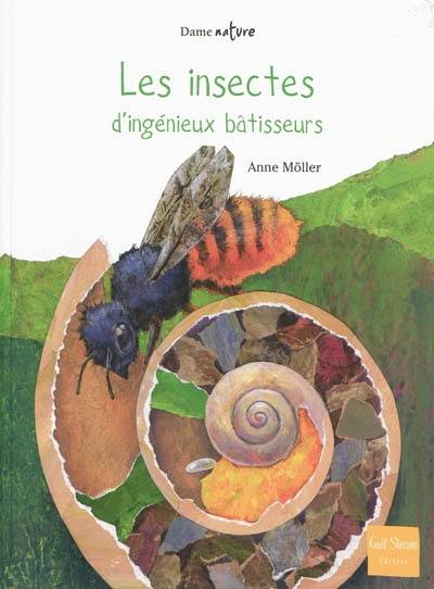 Les insectes, d'ingénieux bâtisseurs