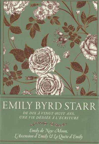 Emily Byrd Starr : de dix à vingt-huit ans, une vie dédiée à l'écriture