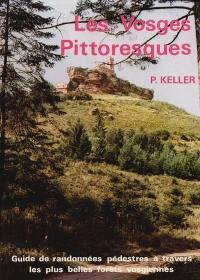 Les Vosges pittoresques : nouveau guide de randonnées pédestres à la portée de tous à travers les plus belles forêts vosgiennes