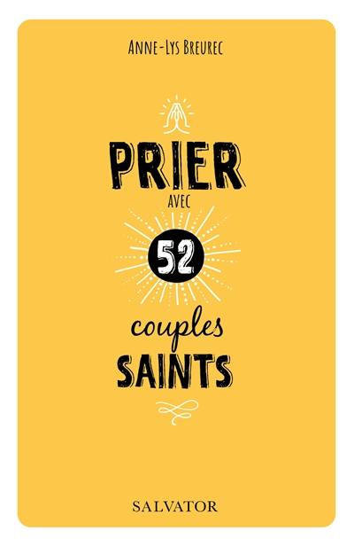 Prier avec 52 couples saints