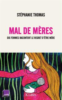 Mal de mères : dix femmes racontent le regret d'être mère