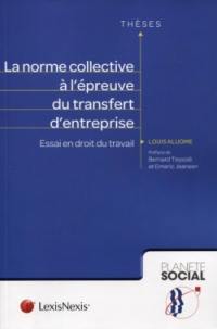 La norme collective à l'épreuve du transfert d'entreprise : essai en droit du travail