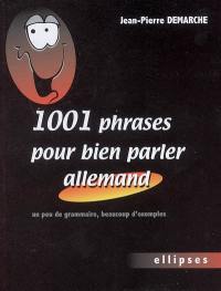 1.001 phrases pour bien parler allemand : un peu de grammaire, beaucoup d'exemples