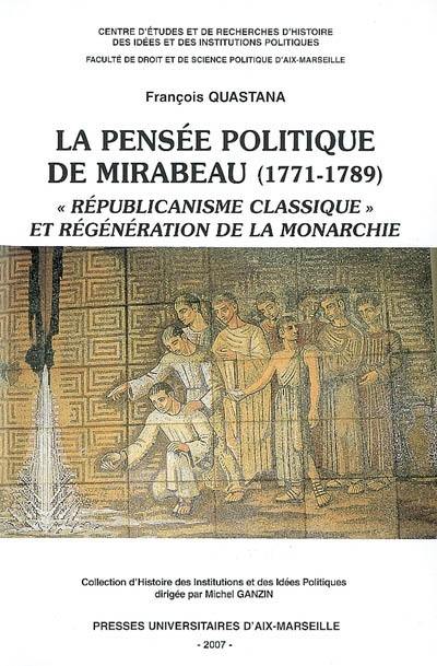 La pensée politique de Mirabeau (1771-1789) : républicanisme classique et régénération de la monarchie