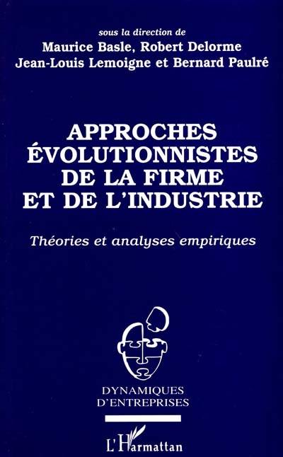 Approches évolutionnistes de la firme et de l'industrie : théories et analyses empiriques