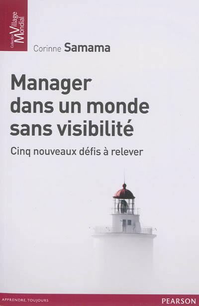 Manager dans un monde sans visibilité : cinq nouveaux défis à relever