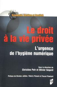 Le droit à la vie privée : l'urgence de l'hygiène numérique