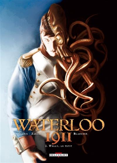 Waterloo 1911. Vol. 2. Welly, le petit