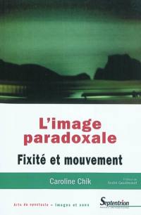 L'image paradoxale : fixité et mouvement