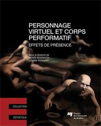 Personnage virtuel et corps performatif : effets de présence