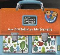 Mon cartable de maternelle : tout le programme de moyenne section, 4-5 ans