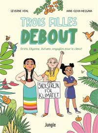 Trois filles debout : Greta, Ellyanne, Autumn, engagées pour le climat