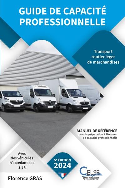 Guide de capacité professionnelle, transport routier léger de marchandises avec des véhicules n'excédant pas 3,5 t : manuel de référence pour la préparation à l'examen de capacité professionnelle : 2024