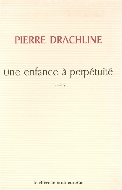 Une enfance à perpétuité