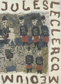 Jules Leclercq : 1894-1966, les chemins de l'art brut (5) : exposition, Lille, musée d'art moderne Lille métropole, 16 sept.-16 déc. 2006