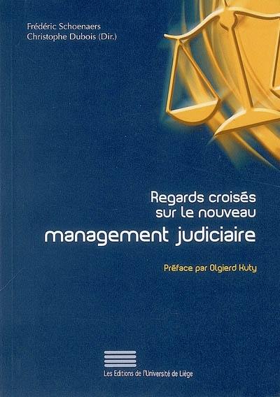 Regards croisés sur le nouveau management judiciaire