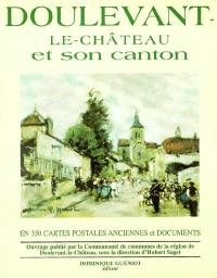 Doulevant-le-Château et son canton : Villiers-aux-chênes, Ambonville, Arnancourt, Baudrecourt, Beurville, Blumerey... : en 350 cartes postales et documents