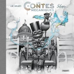 Les contes mécaniques. Vol. 1. Silence...