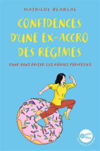 Confidences d'une ex-accro des régimes : pour vous éviter les mêmes péripéties