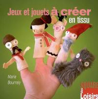 Jeux et jouets à créer en tissu