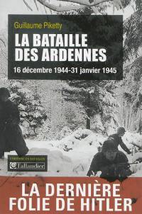 La bataille des Ardennes : 16 décembre 1944-31 janvier 1945