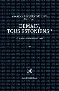 Demain, tous Estoniens ? : l'Estonie, une réponse aux GAFA