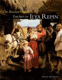 The Russian Vision The Art of Ilya Repin