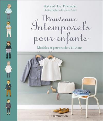 Nouveaux intemporels pour enfants : modèles et patrons de 2 à 10 ans