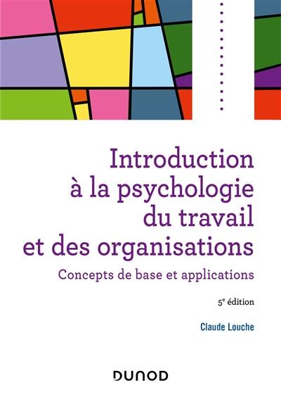 Introduction à la psychologie du travail et des organisations : concepts de base et applications