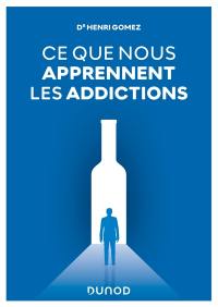 Ce que nous apprennent les addictions : constats, réponses cliniques, perspectives