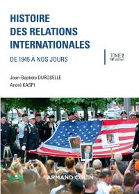 Histoire des relations internationales. Vol. 2. De 1945 à nos jours