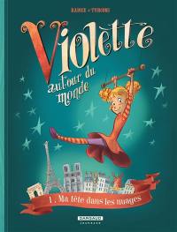 Violette autour du monde. Vol. 1. Ma tête dans les nuages